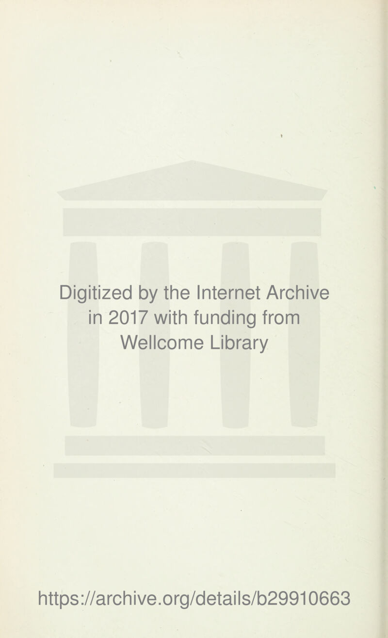 Digitized by the Internet Archive in 2017 with funding from Wellcome Library https://archive.org/details/b29910663