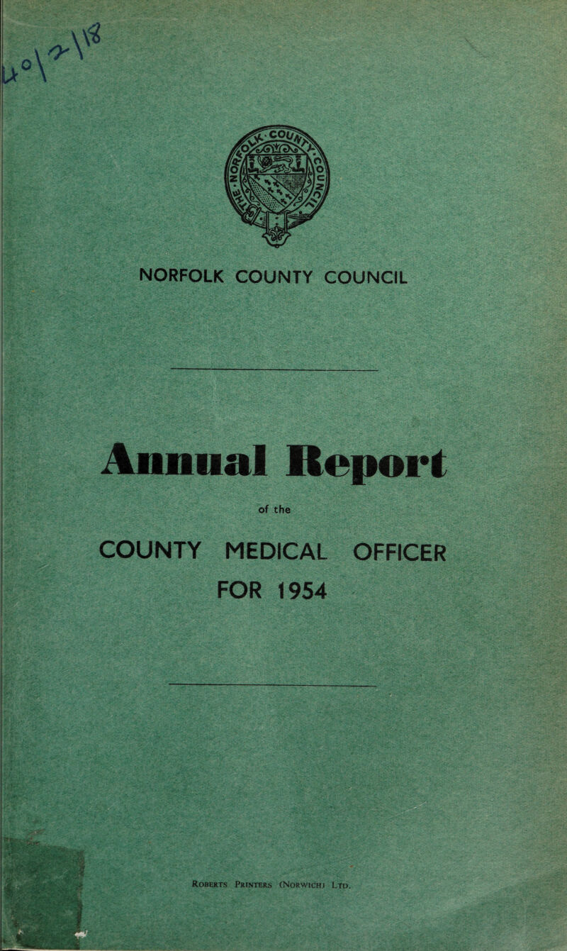 Annual Report COUNTY MEDICAL OFFICER FOR 1954 Roberts Printers (Norwich) Ltd.