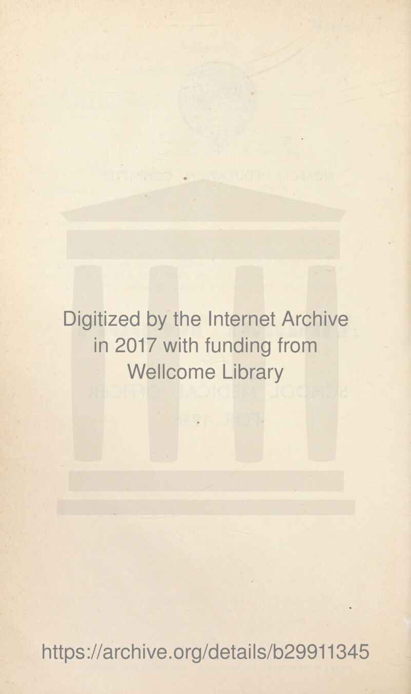 Digitized by the Internet Archive in 2017 with funding from Wellcome Library https://archive.org/details/b29911345