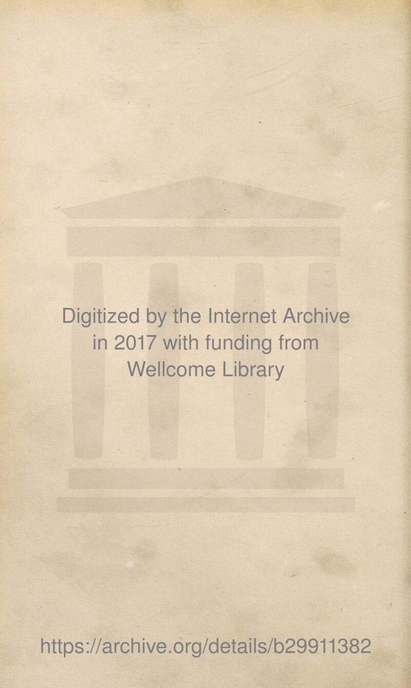 Digitized by the Internet Archive in 2017 with funding from Wellcome Library , ' * https://archive.org/details/b29911382