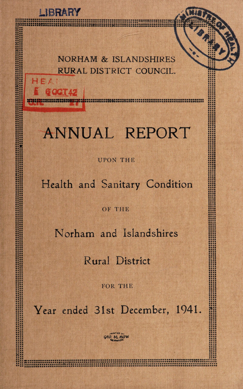 ■a ■■ ■■ a!* ■■■■ »ll «■■■ mu ■•■ ■ 55 ■ ■■ ■ a as NORHAM & ISLANDSHIRES RURAL DISTRICT COUNCIL. *■■■ ■ ■ a a SI* !!» ■■■■ *;« ■■■a is** ii** ii** is** IS** SI** II* IS** SI** IS** ■■a« ■■■a >•>■ ■■■a ■■■a •■ii IS** ■■•I •■■■ IS** II* •■ll ■ •■■ ••ll SI* :::: ANNUAL REPORT UPON THE Health and Sanitary Condition OF THE aaaa aaaa RIBI ■■M aaaa aaaa aaaa aaaa aaaa aaaa aaaa aaaa aaaa aaaa aaaa aaaa aaaa ■ ■M nan aaaa aaaa aaaa aaaa Bill aaaa Bill aaaa aaaa aaaa aaaa aaaa a a Bja |HIB aaaa aaaa aaaa aaaa ana aaaa aaaa ■ ait a a a a ■■■■ aaaa ° ■ a a ■>ai. ■■ii ■■aa ■■aa ■■aa ■■aa ■■aa ■■aa ■■aa ■■aa ■■aa ■ ■ a a ■■aa ■■■a ■■aa ■■aa ■■aa ■■aa ■■aa ■■aa ::■■ ■■a« ■■aa ■■aa ■■aa ■ ■ a a ■■aa ■■aa ■■aa SJ- ■■aa ■■aa ■■aa ■■aa ■ ■as ■ ■ a a ■ ■ a a ■■aa ■■aa ■ ■aa ■■aa ■■aa ■■aa ■■aa ■■OB ■■aa ■■aa ■■aa ■■aa ■■aa ■■aa Norham and Islandshires Rural District FOR THE Year ended 31st December, 1941. aaaa aaaa ■ a a a aaaa aaaa aaaa aaaa aaaa aaaa aaaa aaaa a & aa aaaa IIBI aaaa aaaa aaaa aaaa aaaa aaaa aaaa aBaa aaaa aaaa aaaa aaaa aaaa aaaa aaaa aaaa aaaa aaaa aaaa ■u as also Ball a a aa quarto <*€a M MOW ■ a 1 ■ ■aa ■■aa ■■aa ■■aa Maa ■ ■aa ■■aa IBBI aaaa ■ ■■a aaaa aaaa IIBI aaaa aaaa aaaa aaaa aaaa aaaa aaaa aaaa aaaa aaaa pass aaaa aaaa ta«* aaaa snocs aaaa