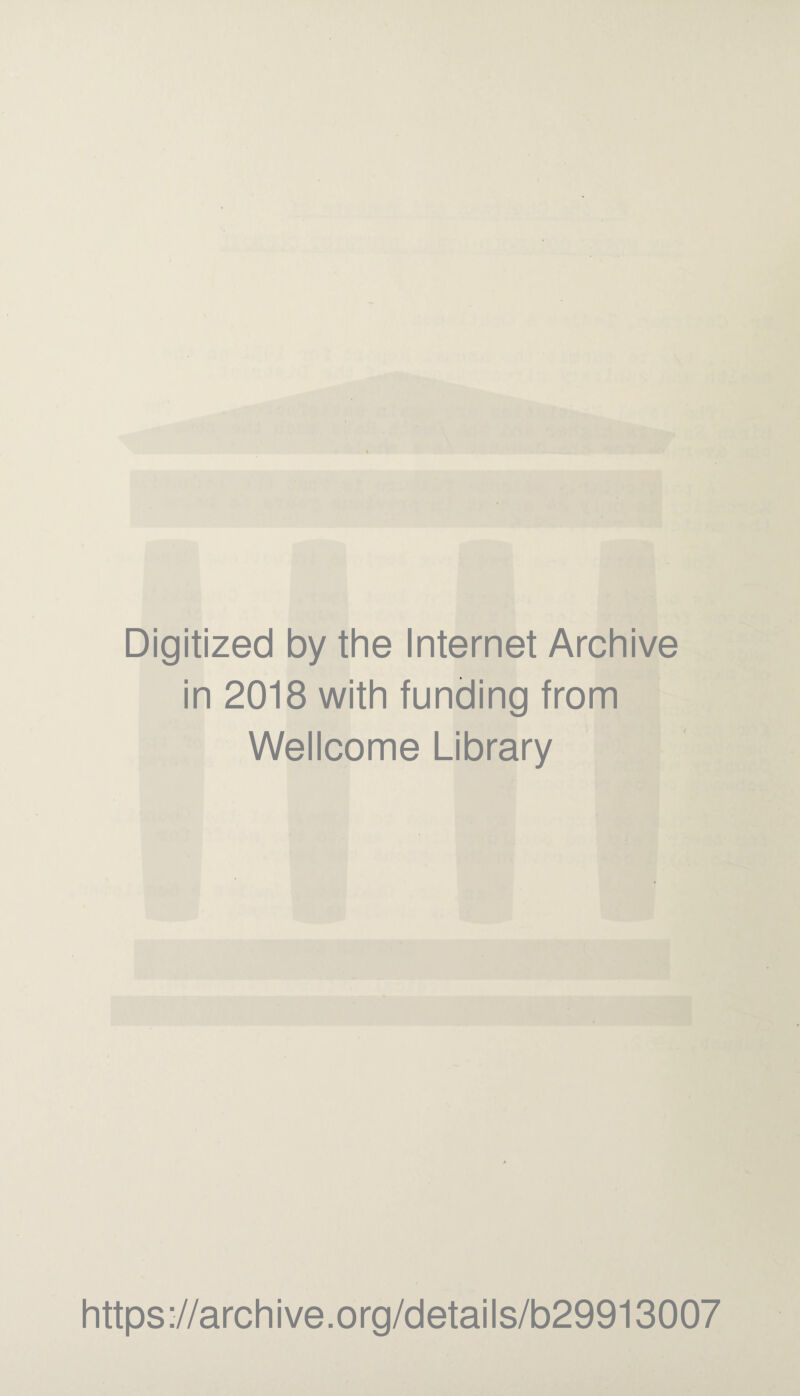 Digitized by the Internet Archive in 2018 with funding from Wellcome Library https://archive.org/details/b29913007