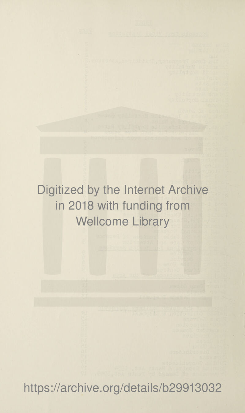 Digitized by the Internet Archive in 2018 with funding from Wellcome Library https://archive.org/details/b29913032