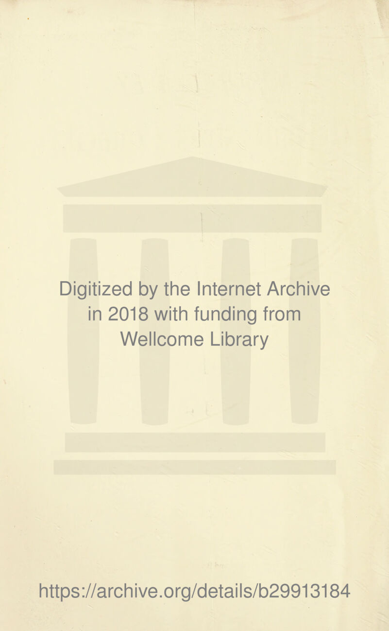 Digitized by the Internet Archive in 2018 with funding from Wellcome Library https://archive.org/details/b29913184