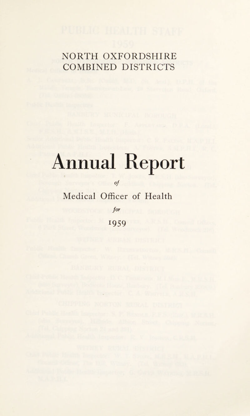 NORTH OXFORDSHIRE COMBINED DISTRICTS Annual Report Medical Officer of Health for r959