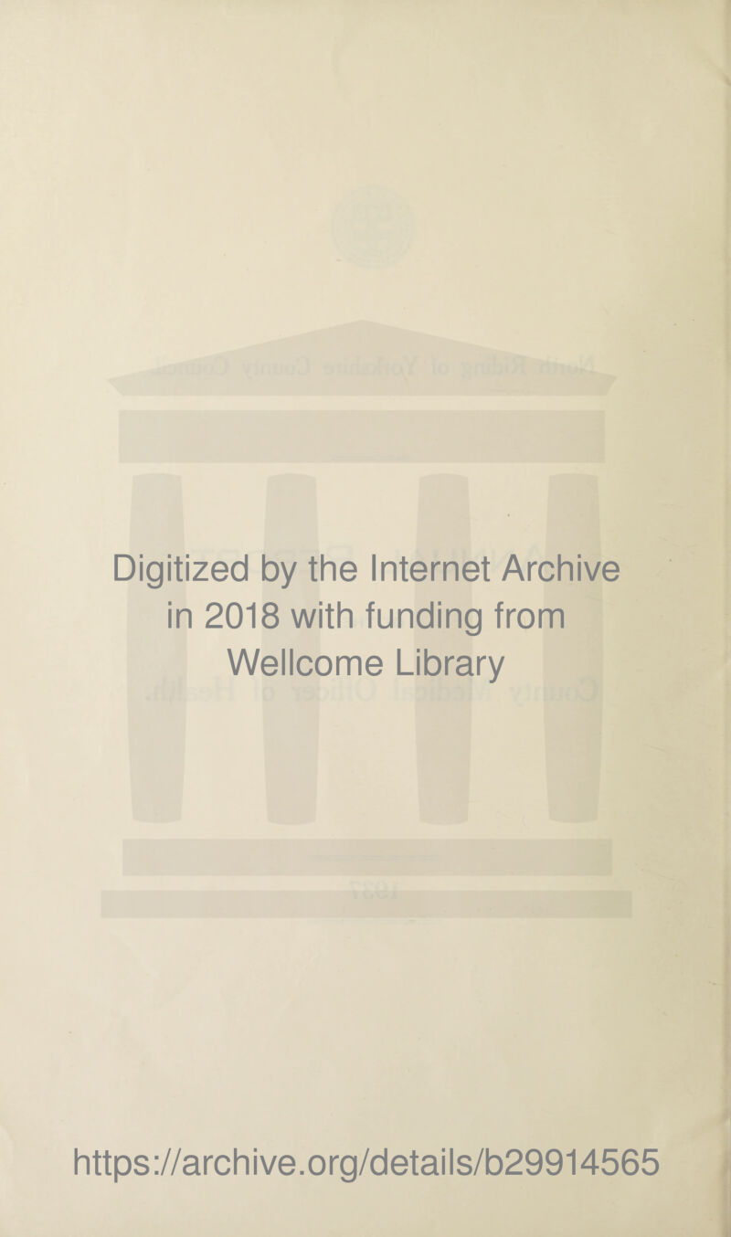 Digitized by the Internet Archive in 2018 with funding from Wellcome Library https://archive.org/details/b29914565