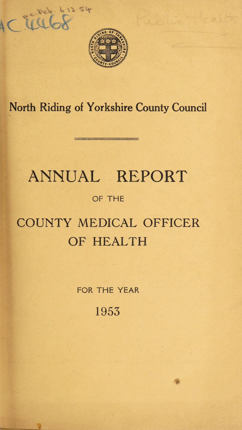 - ANNUAL REPORT OF THE COUNTY MEDICAL OFFICER OF HEALTH 'j- FOR THE YEAR 1953 v m