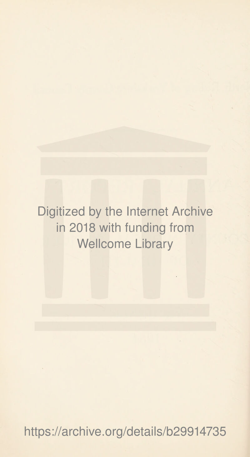 Digitized by the Internet Archive in 2018 with funding from Wellcome Library https://archive.org/details/b29914735