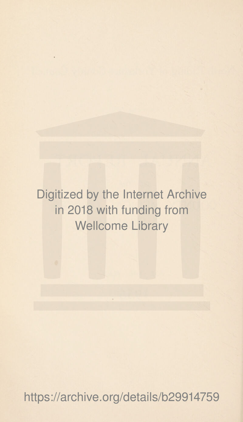 Digitized by the Internet Archive in 2018 with funding from Wellcome Library https://archive.org/details/b29914759