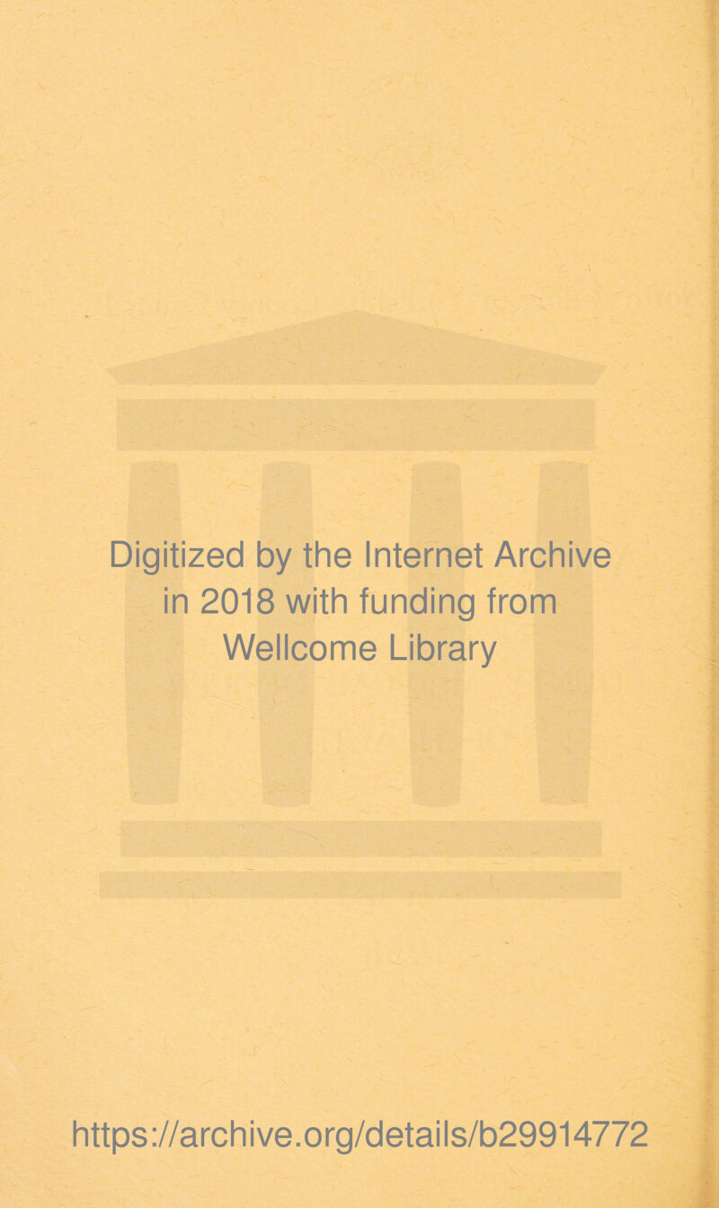 Digitized by the Internet Archive in 2018 with funding from Wellcome Library https://archive.org/details/b29914772