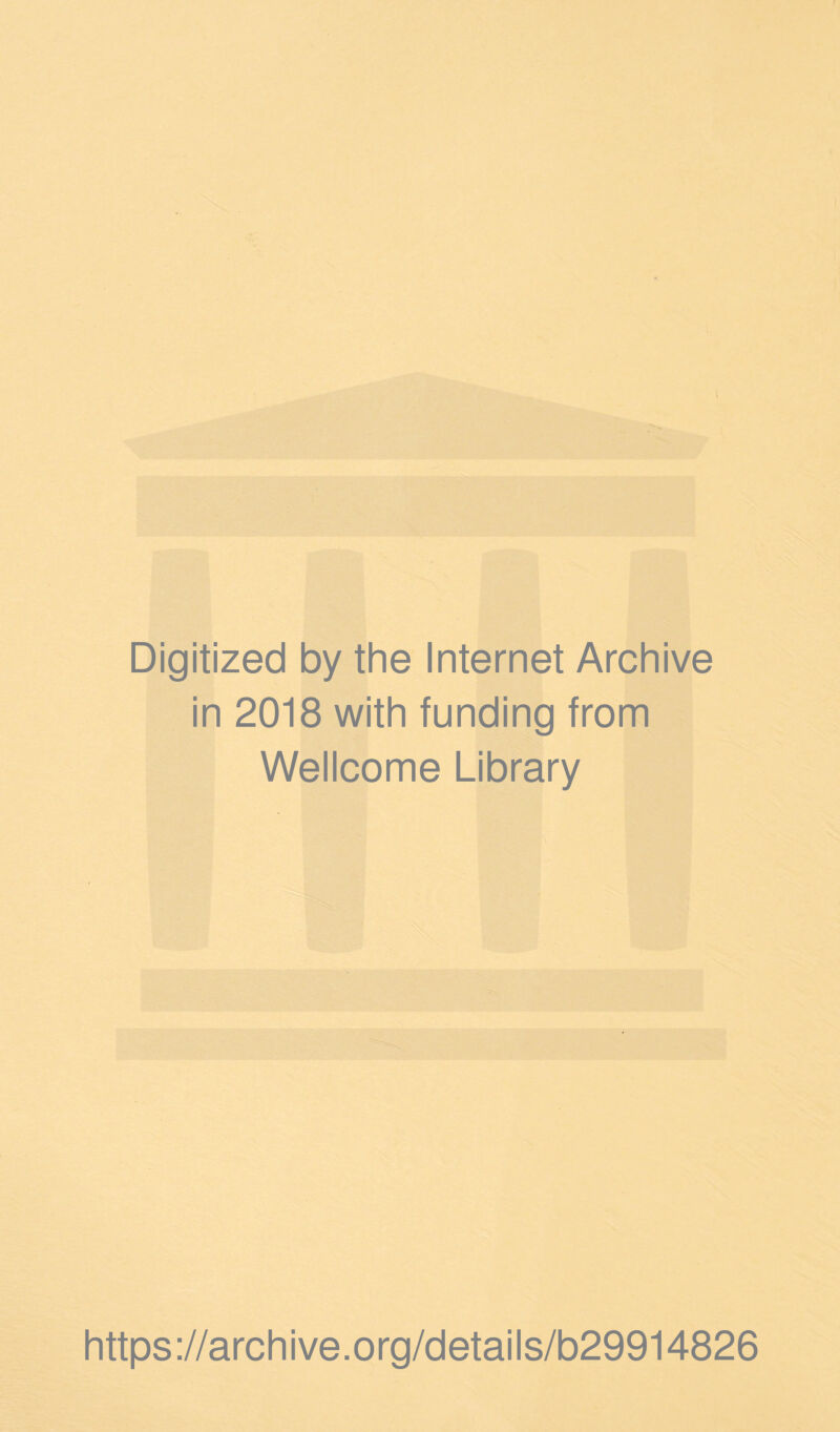 Digitized by the Internet Archive in 2018 with funding from Wellcome Library https://archive.org/details/b29914826