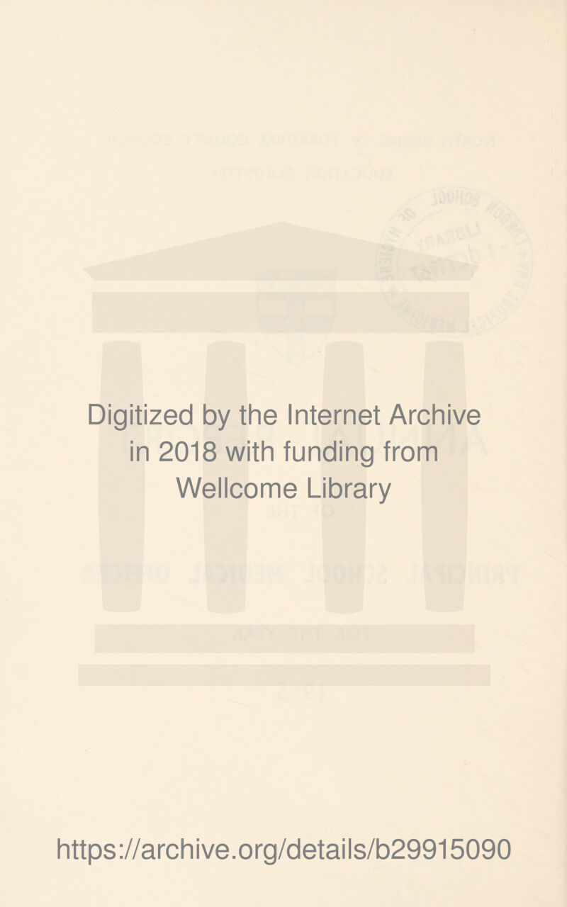 Digitized by the Internet Archive in 2018 with funding from Wellcome Library https://archive.org/details/b29915090