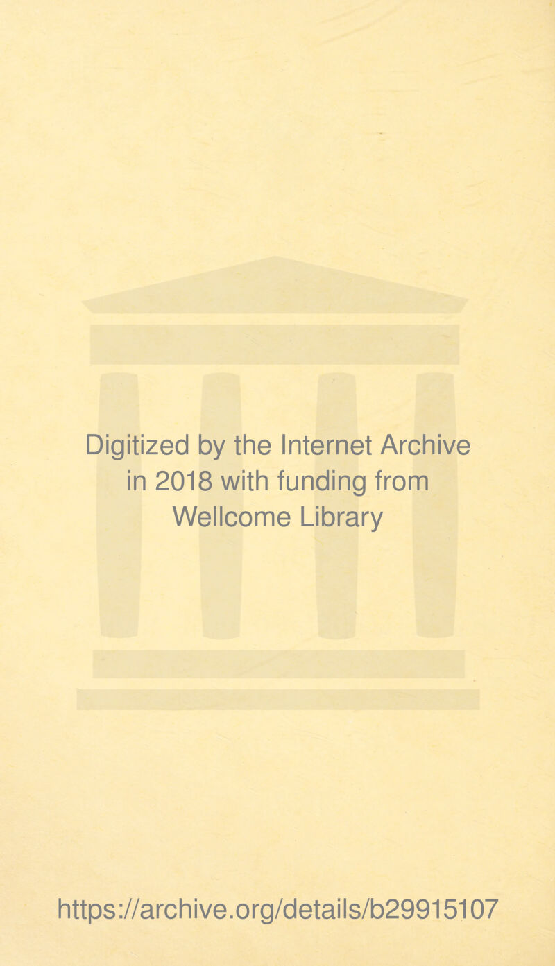 Digitized by the Internet Archive in 2018 with funding from Wellcome Library https://archive.org/details/b29915107