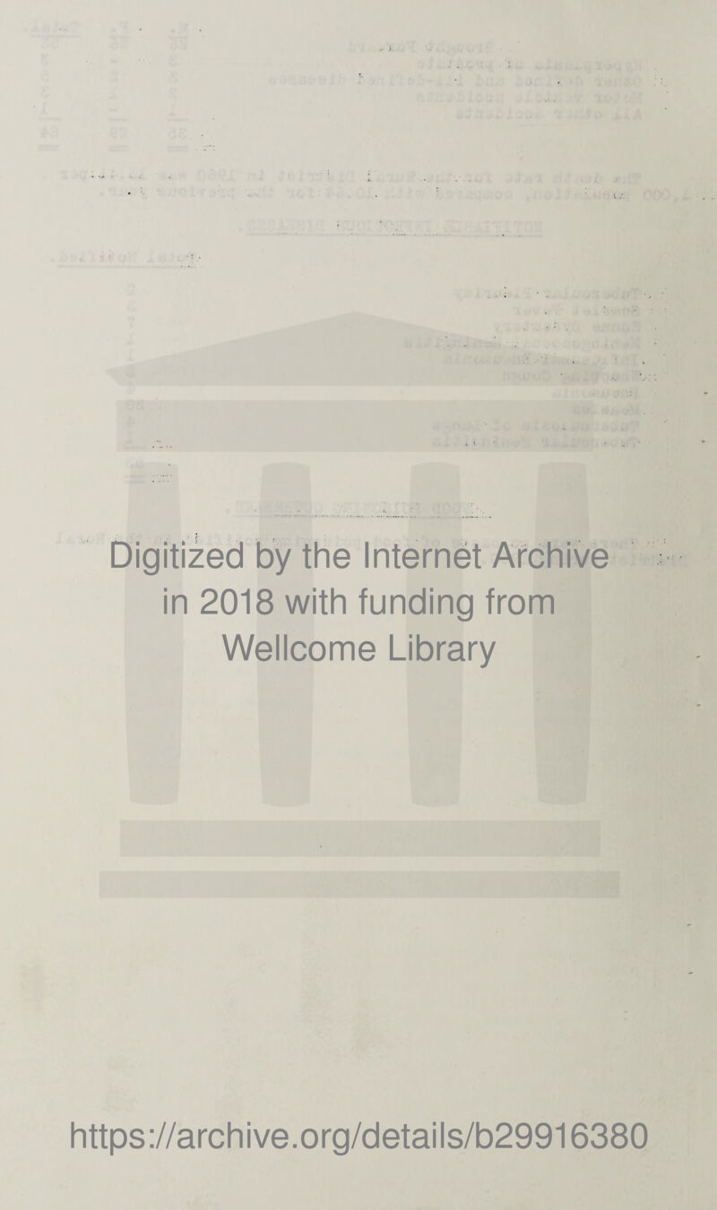 Digitized by the Internet Archive in 2018 with funding from Wellcome Library https://archive.org/details/b29916380