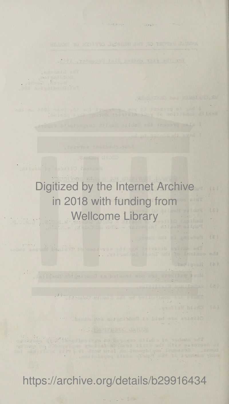 Digitized by the Internet Archive in 2018 with funding from Wellcome Library https://archive.org/details/b29916434