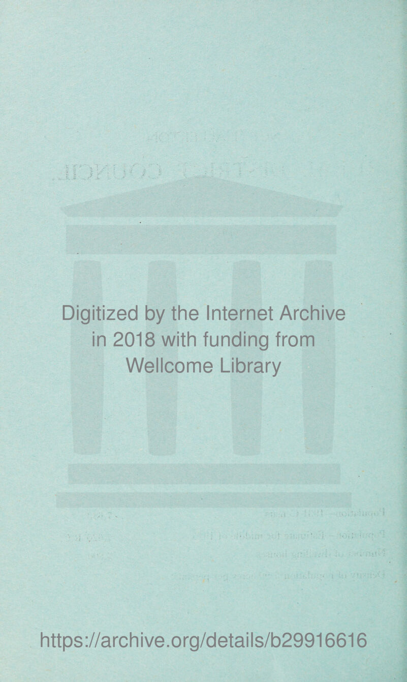 Digitized by the Internet Archive in 2018 with funding from Wellcome Library https://archive.org/details/b29916616
