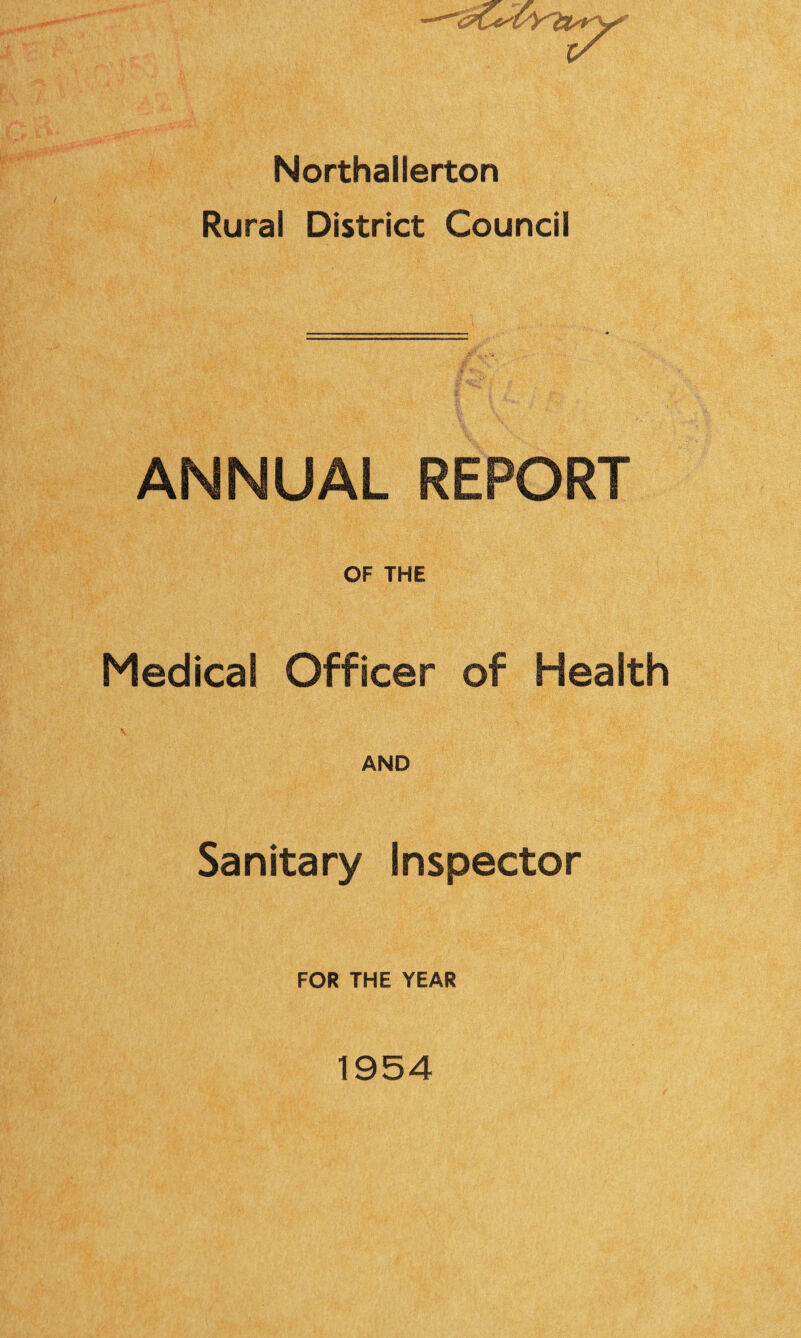 Northallerton Rural District Council ANNUAL REPORT OF THE Medical Officer of Health V AND Sanitary Inspector FOR THE YEAR 1954