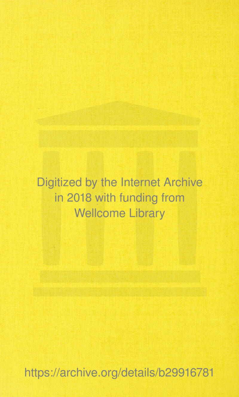 Digitized by the Internet Archive in 2018 with funding from Wellcome Library https://archive.org/details/b29916781