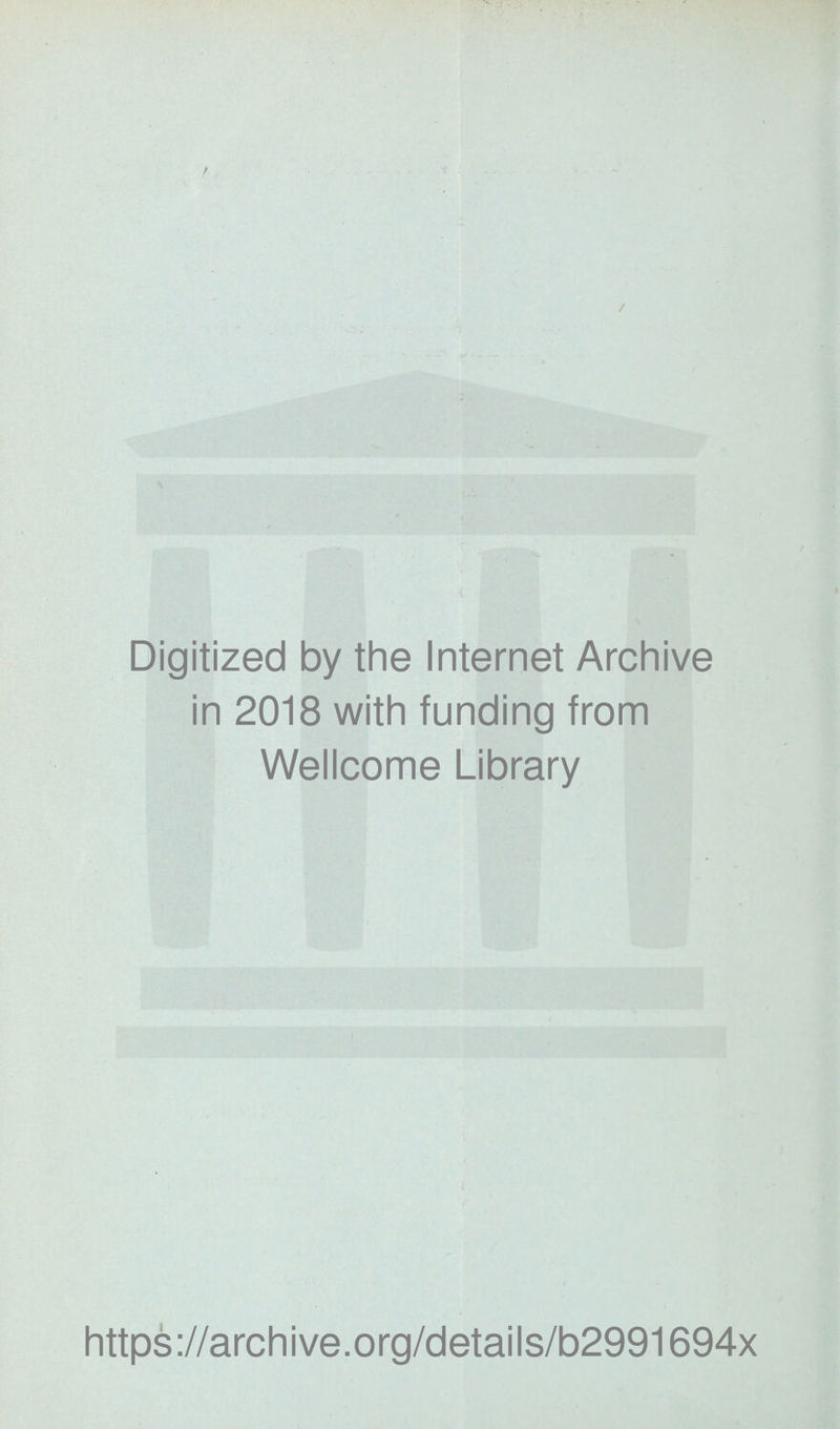 Digitized by the Internet Archive in 2018 with funding from Wellcome Library https://archive.org/details/b2991694x