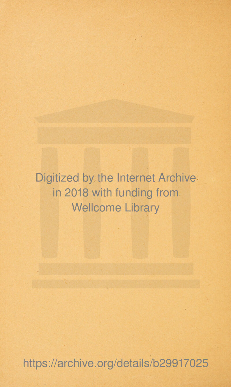 Digitized by the Internet Archive in 2018 with funding from Wellcome Library https://archive.org/details/b29917025