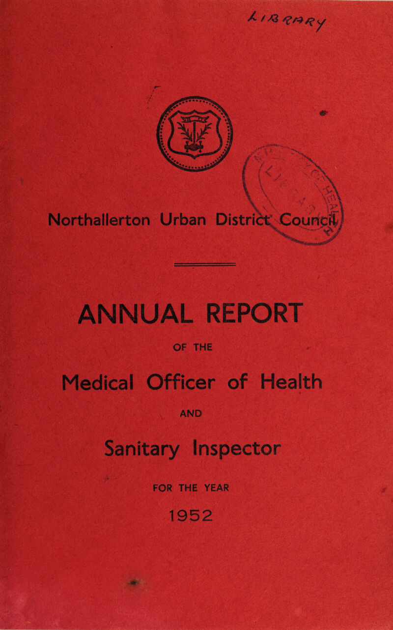 .* ' r.v . • ' ■!> - ■ - -fj - - v\ ■ : V . * ' ■ Wb . : ■ - 'V ::A'% ■K Northallerton Urban -y.m2 ANNUAL OF THE Medical Officer of AND ititgi i-rt-; ,iu -1, f.'o.;; ' <; ^ : ^•>•'- r *>• *> ■ ■ . I -,,f, • ' 1 '-I* •• • *,.* . 1 r'i: V-V-v FOR THE YEAR 1952 -T y>Jv ■ i i i-2 Jm& Mil 1 jja' • m