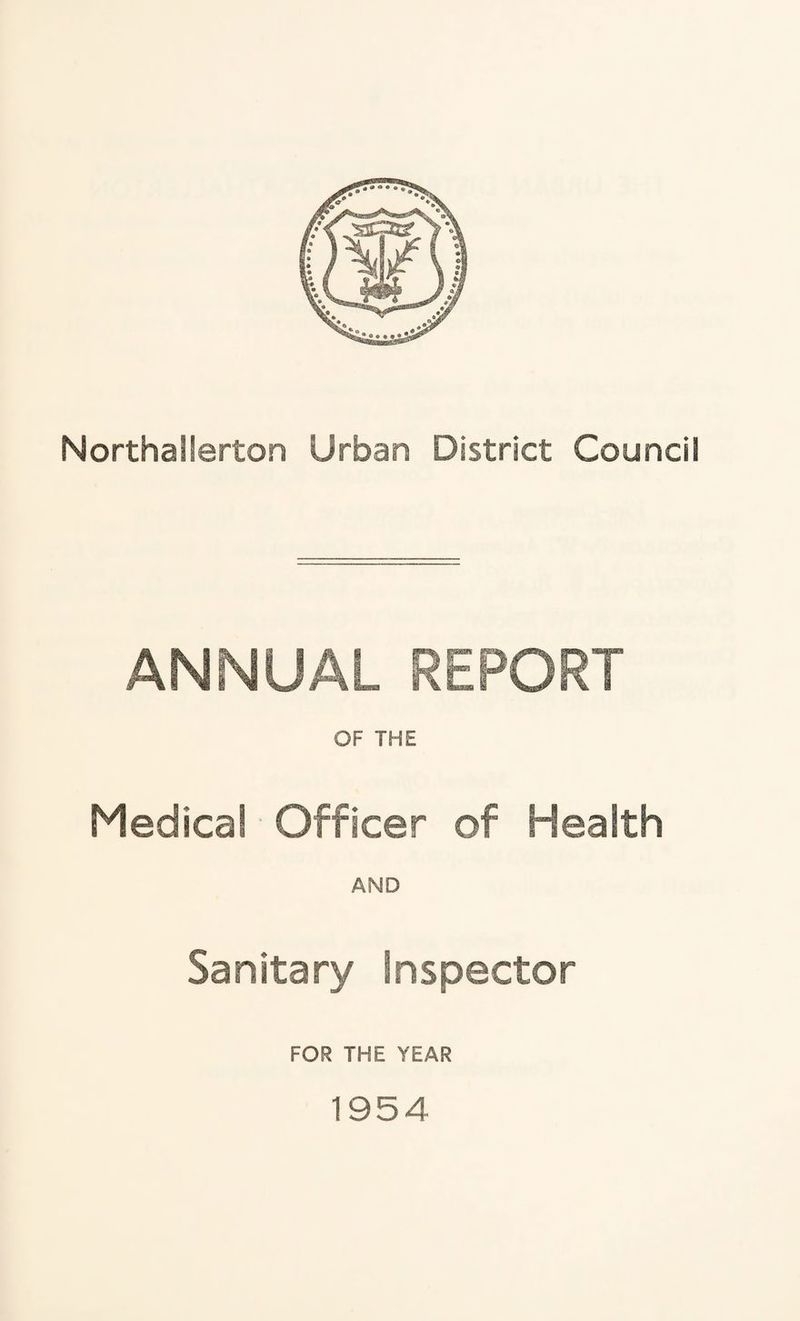 ANNUAL REPORT OF THE Medical Officer of Health AND Sanitary Inspector FOR THE YEAR 1954