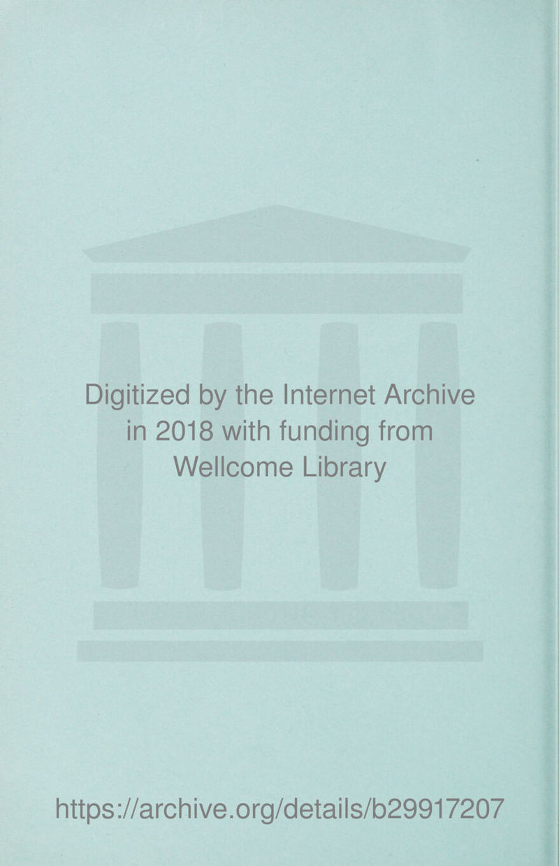 Digitized by the Internet Archive in 2018 with funding from Wellcome Library https://archive.org/details/b29917207