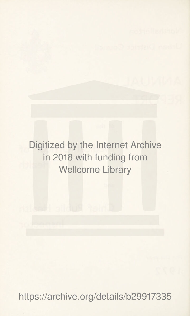 Digitized by the Internet Archive in 2018 with funding from Wellcome Library https://archive.org/details/b29917335