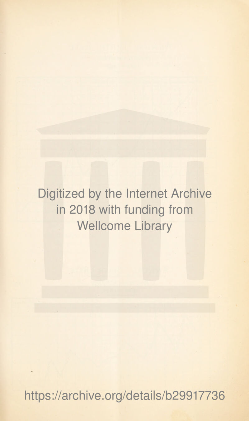 Digitized by the Internet Archive in 2018 with funding from Wellcome Library https://archive.org/details/b29917736