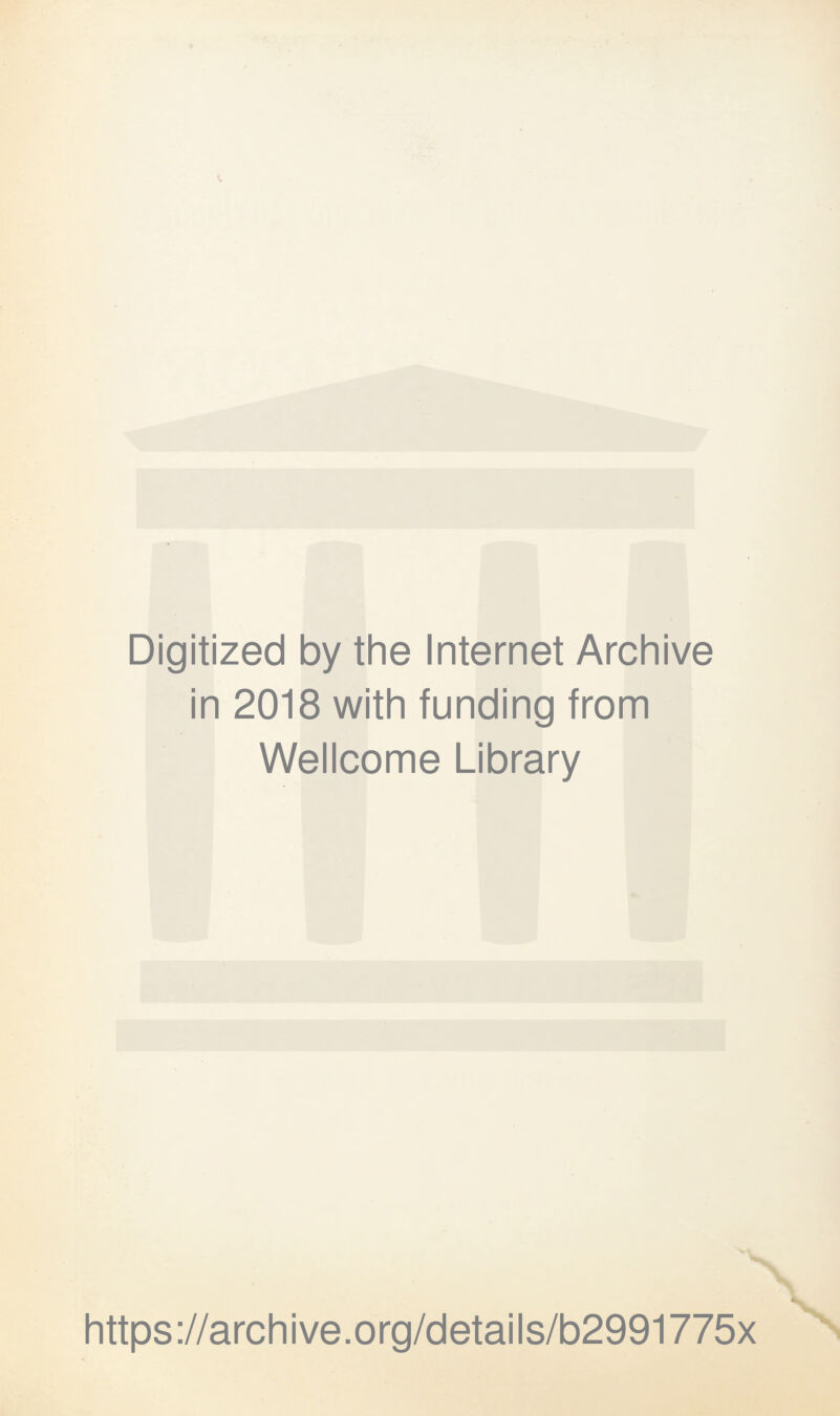 Digitized by the Internet Archive in 2018 with funding from Wellcome Library https://archive.org/details/b2991775x