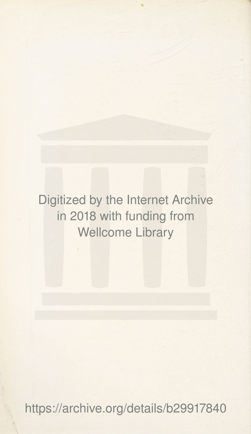 Digitized by the Internet Archive in 2018 with funding from Wellcome Library https://archive.org/details/b29917840