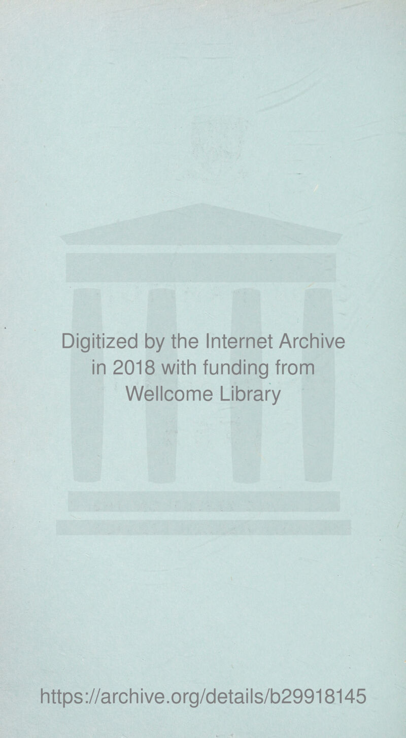 Digitized by the Internet Archive in 2018 with funding from Wellcome Library https://archive.org/details/b29918145