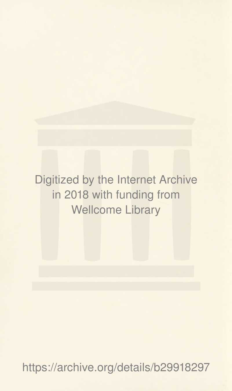 Digitized by the Internet Archive in 2018 with funding from Wellcome Library https://archive.org/details/b29918297