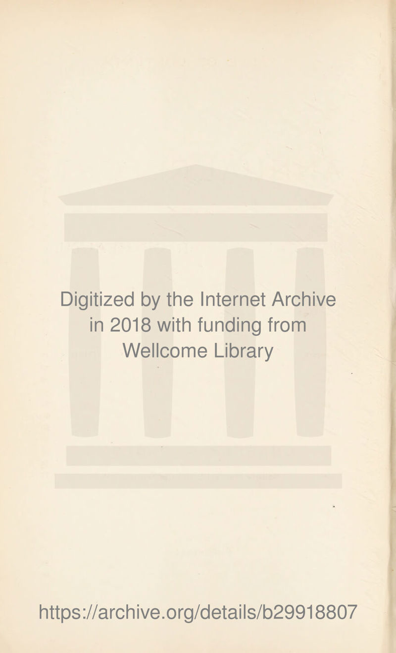 Digitized by the Internet Archive in 2018 with funding from Wellcome Library https://archive.org/details/b29918807