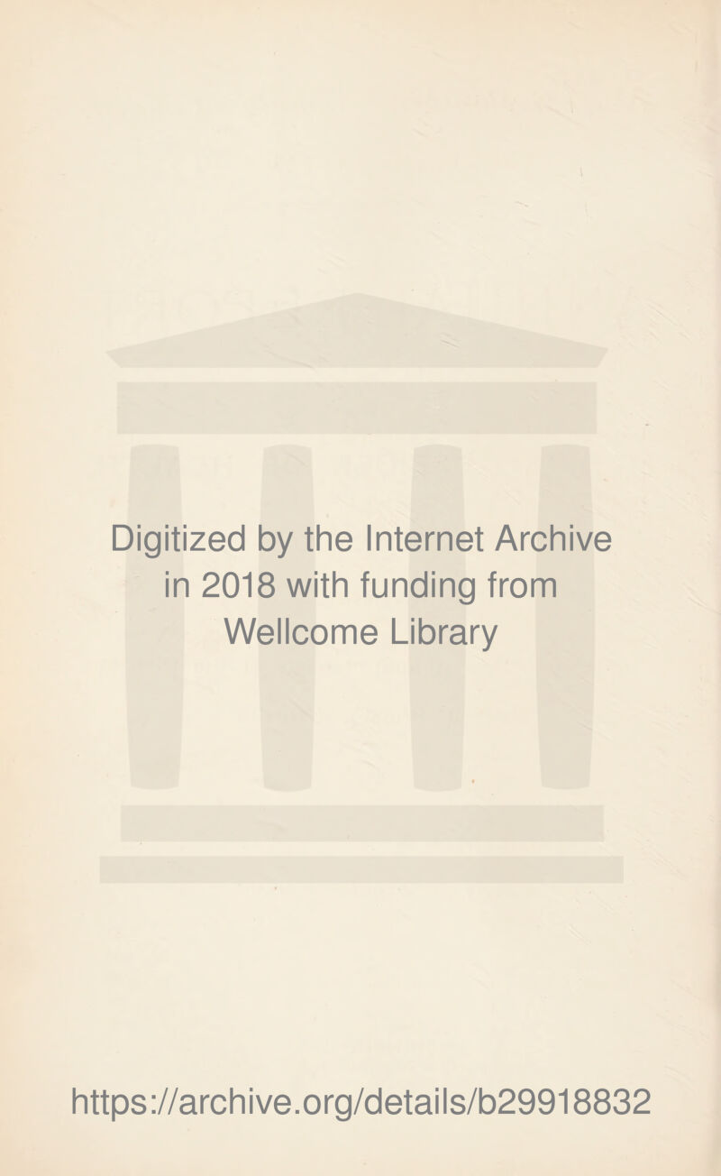 Digitized by the Internet Archive in 2018 with funding from Wellcome Library https://archive.org/details/b29918832