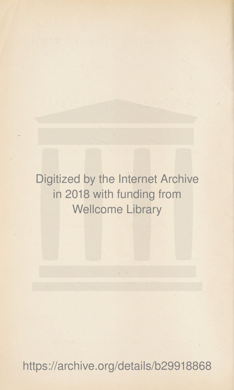 * Digitized by the Internet Archive in 2018 with funding from Wellcome Library https://archive.org/details/b29918868