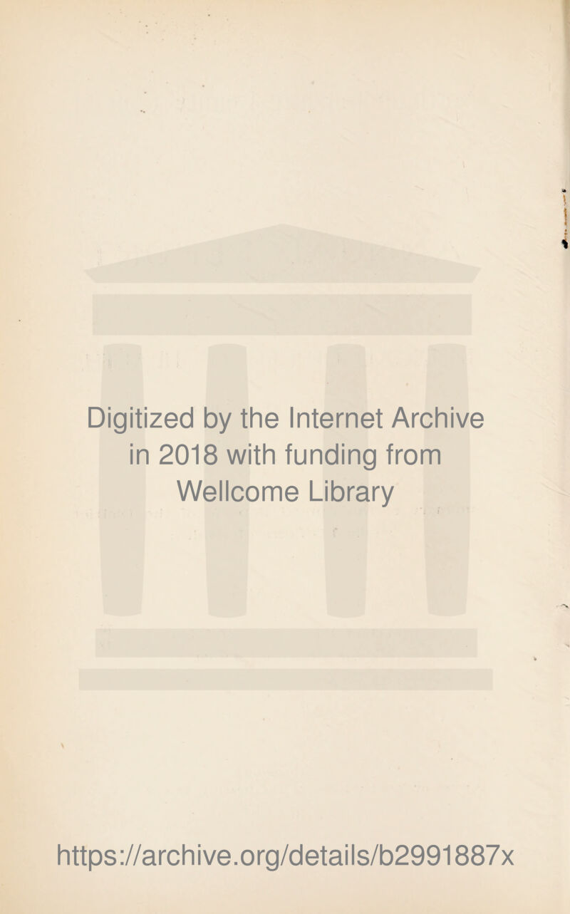 Digitized by the Internet Archive in 2018 with funding from Wellcome Library https://archive.org/details/b2991887x