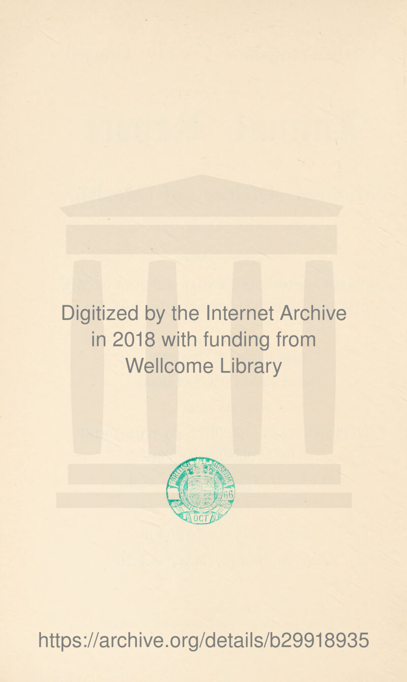 Digitized by the Internet Archive in 2018 with funding from Wellcome Library https://archive.org/details/b29918935