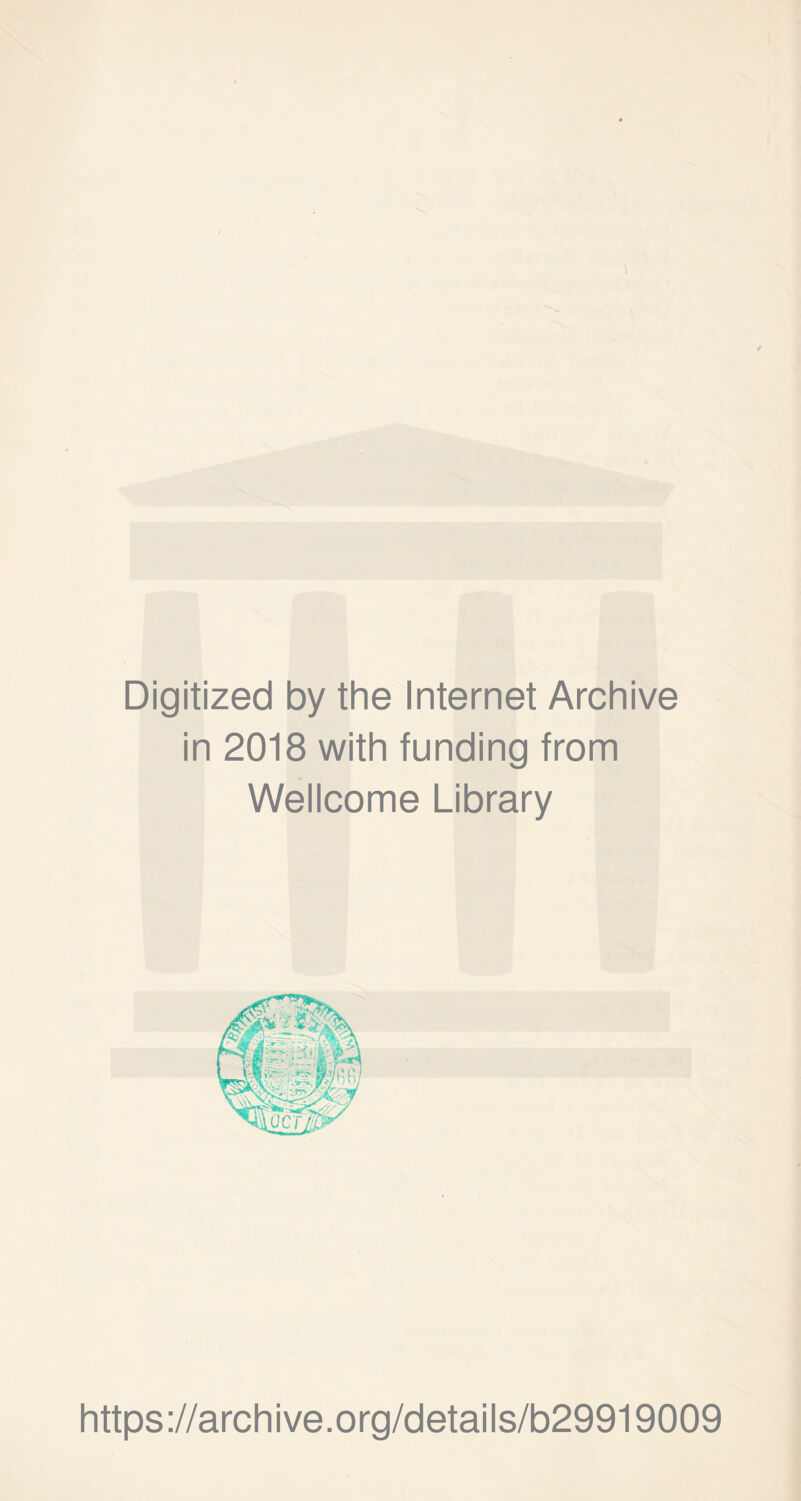 Digitized by the Internet Archive in 2018 with funding from Wellcome Library https://archive.org/details/b29919009