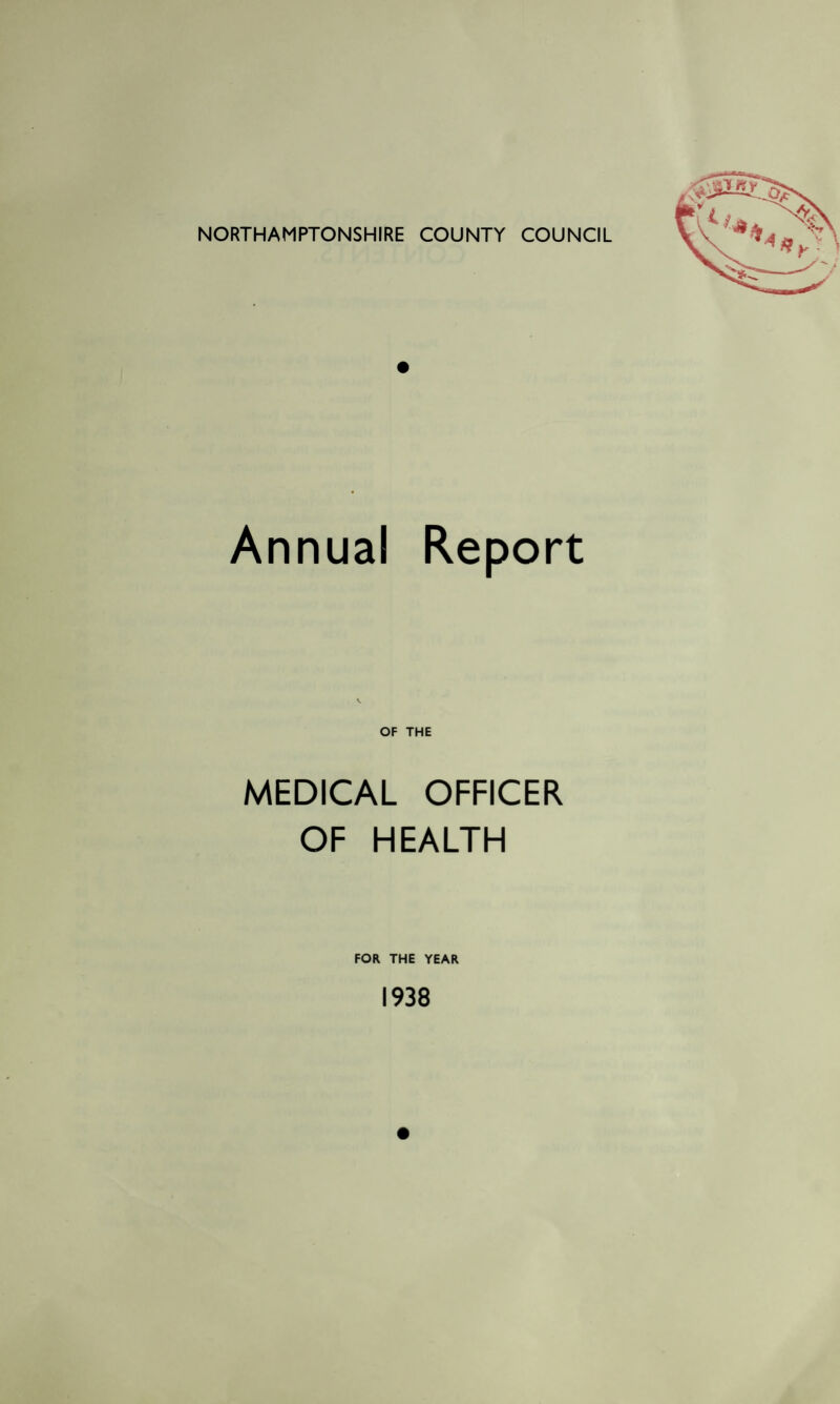 Annual Report OF THE MEDICAL OFFICER OF HEALTH FOR THE YEAR 1938