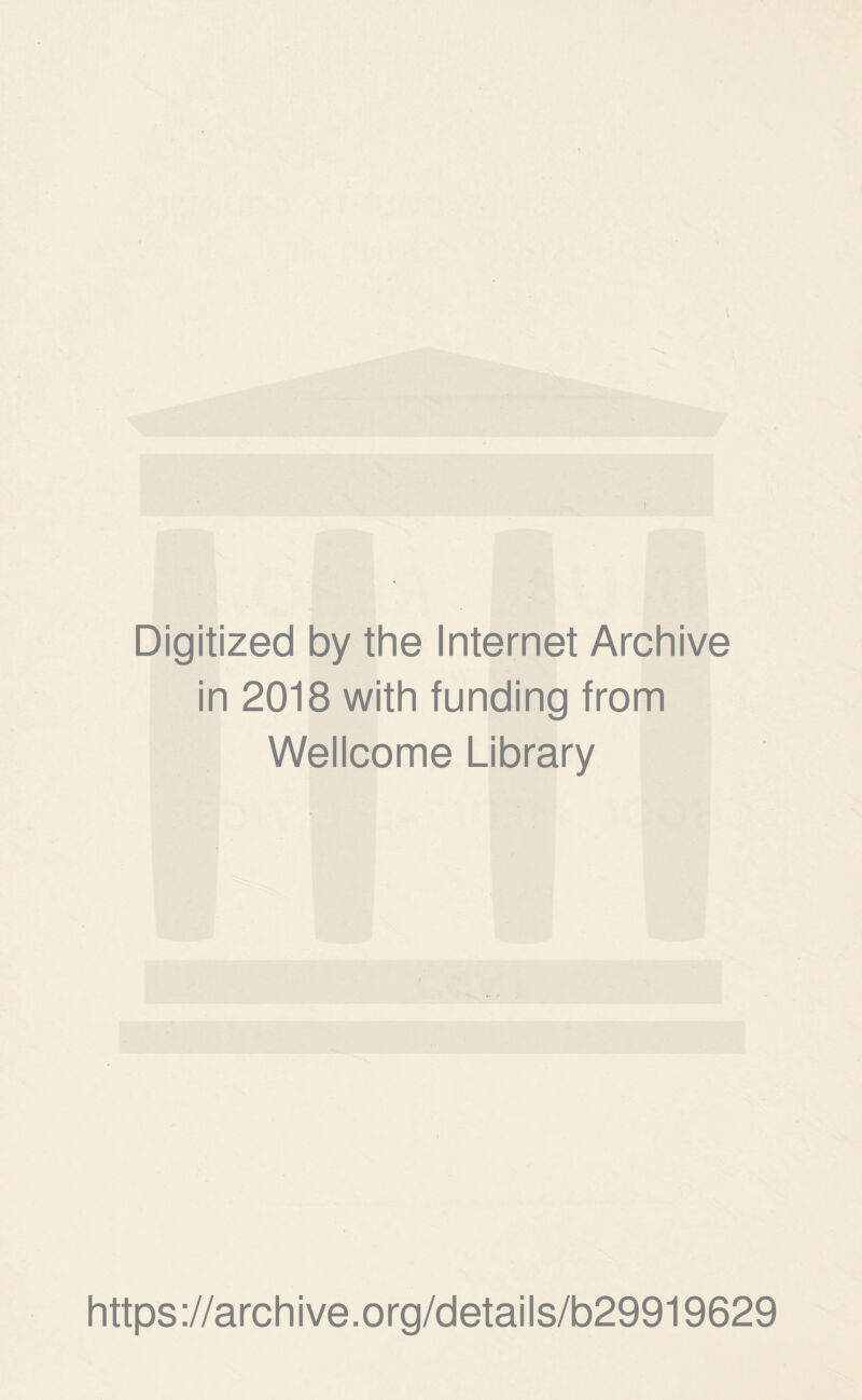 Digitized by the Internet Archive in 2018 with funding from Wellcome Library https://archive.org/details/b29919629