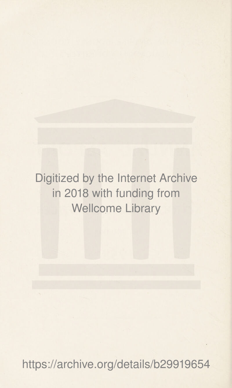 Digitized by the Internet Archive in 2018 with funding from Wellcome Library https://archive.org/details/b29919654