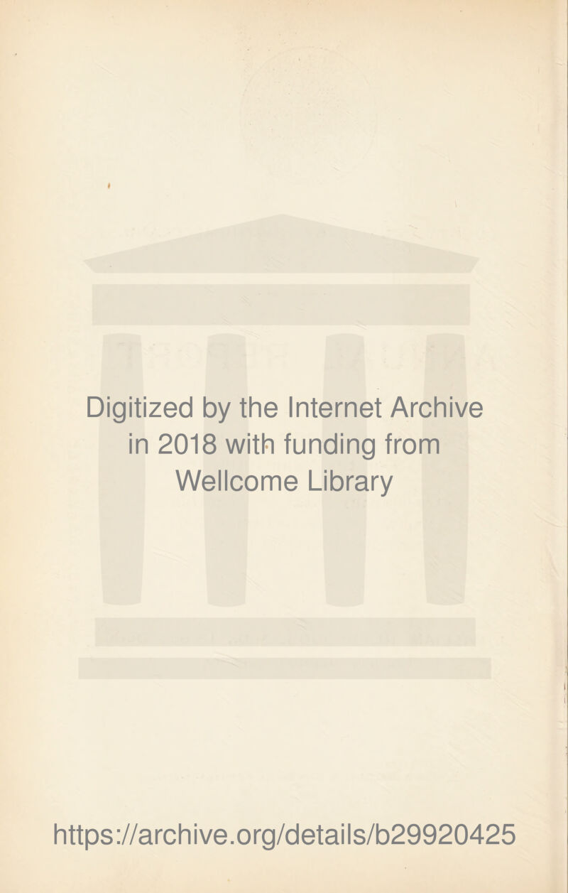 Digitized by the Internet Archive in 2018 with funding from Wellcome Library https://archive.org/details/b29920425