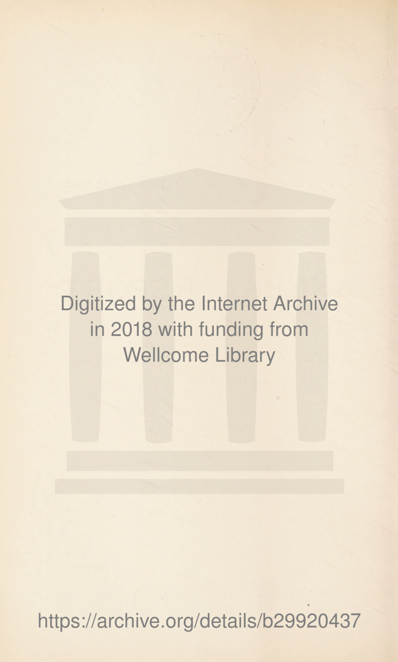 Digitized by the Internet Archive in 2018 with funding from Wellcome Library https://archive.org/details/b29920437