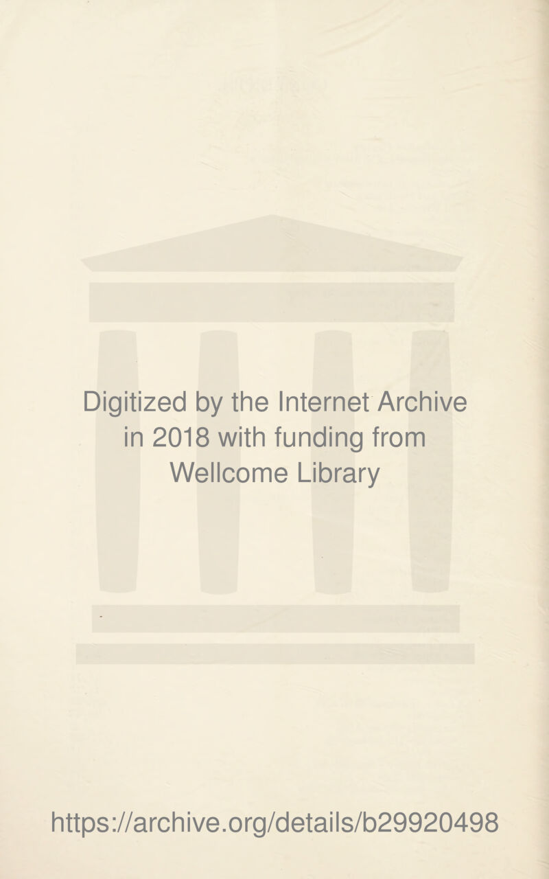 Digitized by the Internet Archive in 2018 with funding from Wellcome Library https://archive.org/details/b29920498