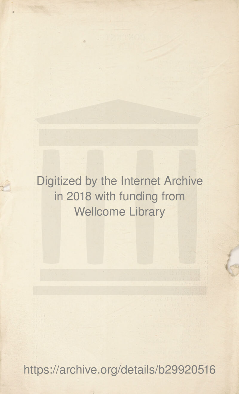 Digitized by the Internet Archive in 2018 with funding from Wellcome Library 4 / ( v https://archive.org/details/b29920516