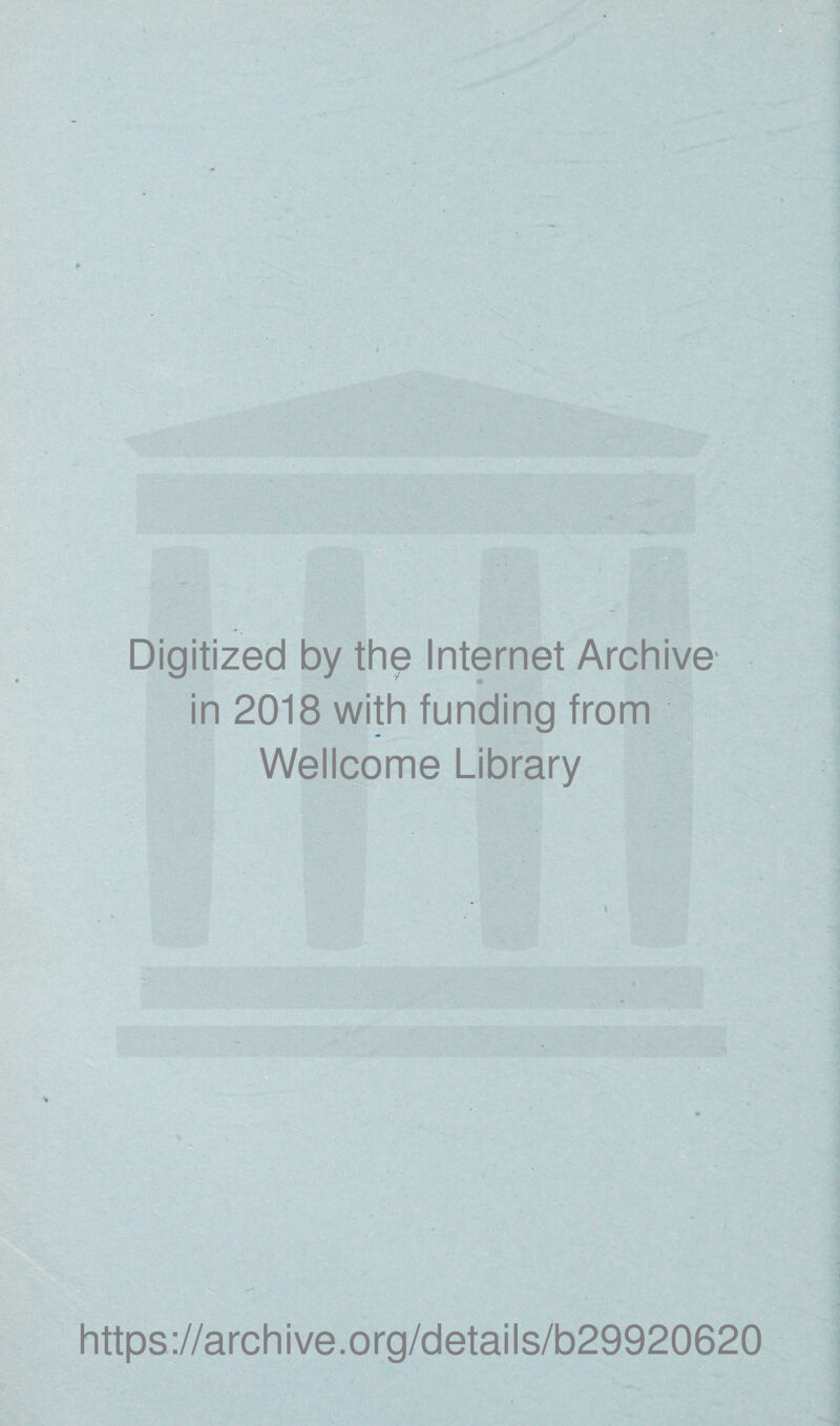 Digitized by thp Internet Archive in 2018 with funding from Wellcome Library https://archive.org/details/b29920620