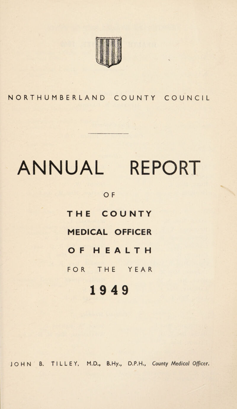 ANNUAL REPORT O F THE COUNTY MEDICAL OFFICER OF HEALTH FOR THE YEAR 1949