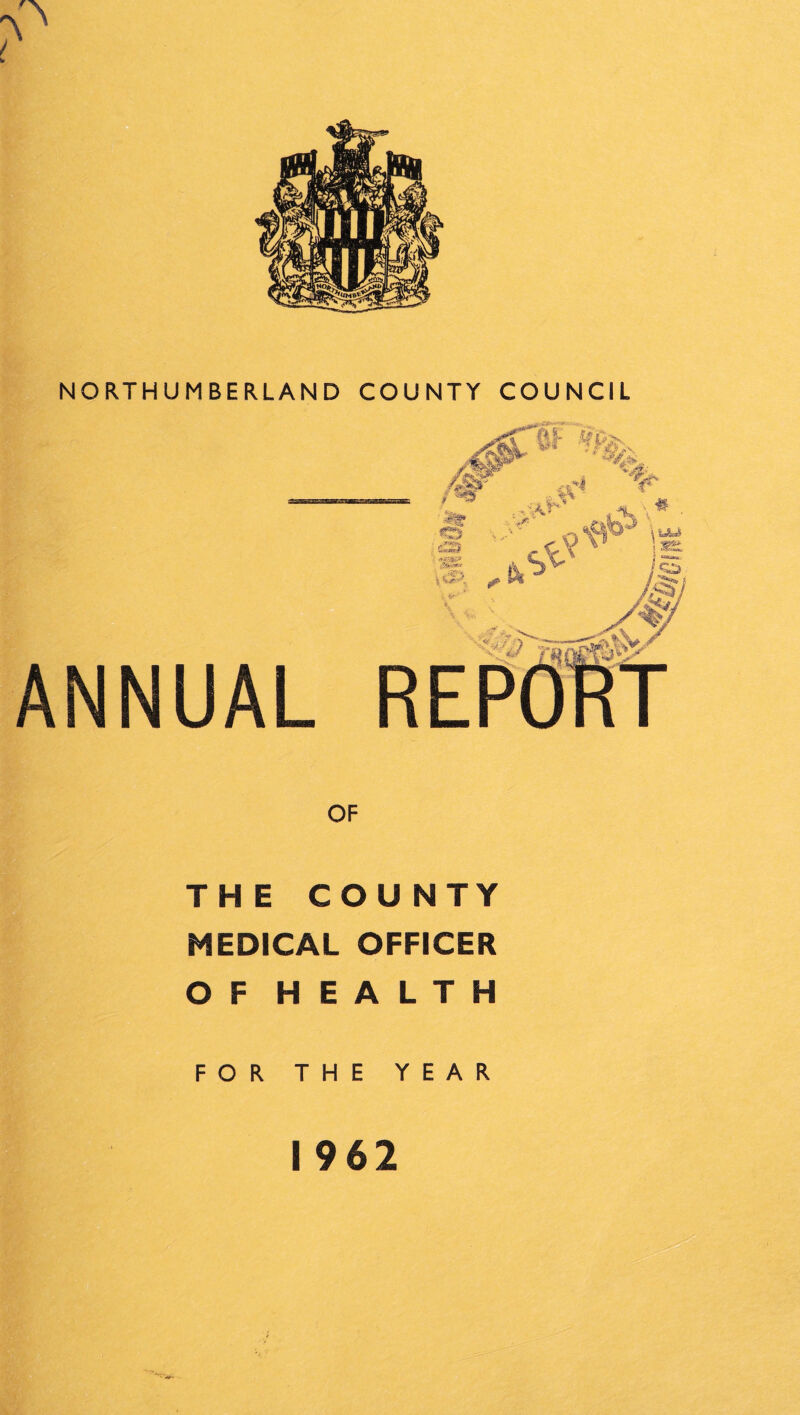 OF THE COUNTY MEDICAL OFFICER OF HEALTH FOR THE YEAR 1962