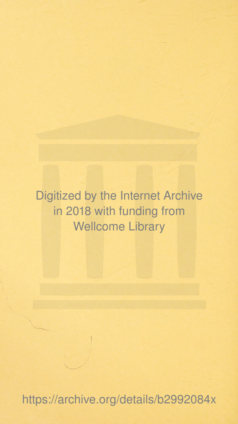 Digitized by the Internet Archive in 2018 with funding from Wellcome Library % https://archive.org/details/b2992084x